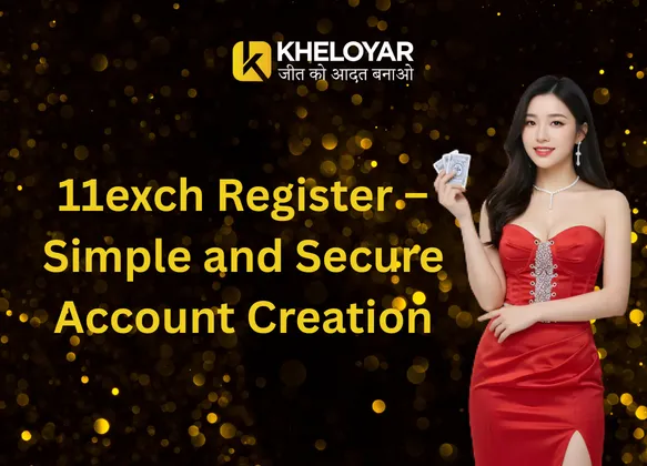 11exch Register – Simple and Secure Account Creation