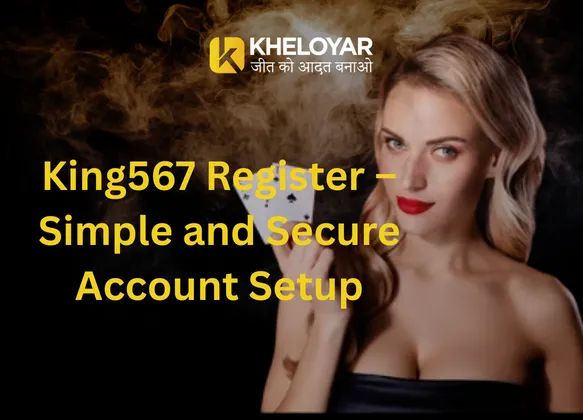 King567 Register – Simple and Secure Account Setup