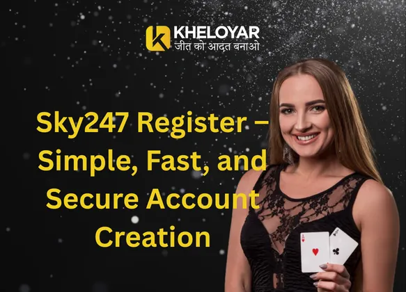 Sky247 Register – Simple, Fast, and Secure Account Creation