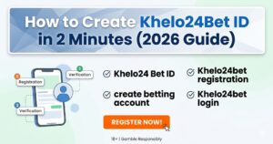 How to Create Khelo24Bet ID in 2 Minutes (2026 Guide)