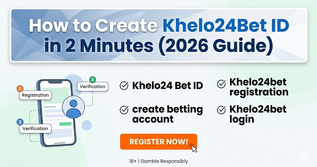 How to Create Khelo24 Bet ID in 2 Minutes (2026 Guide)